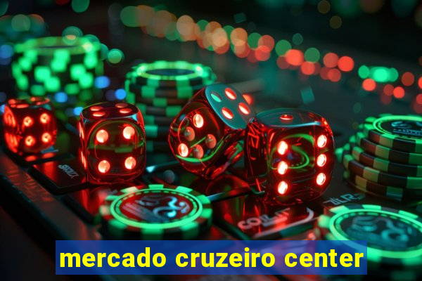 mercado cruzeiro center