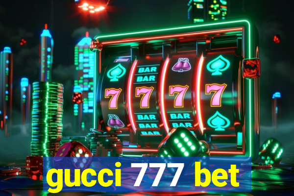 gucci 777 bet