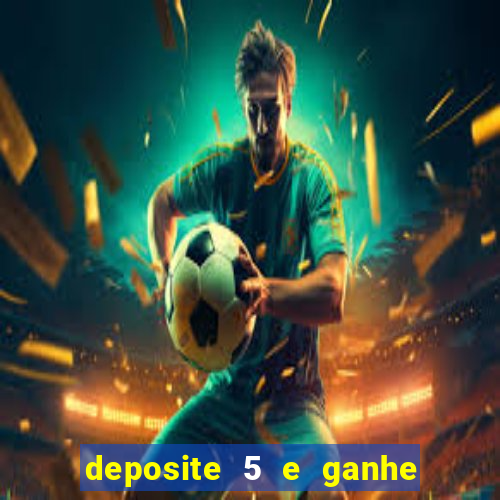 deposite 5 e ganhe 50 reais