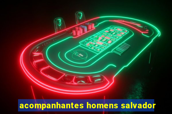 acompanhantes homens salvador