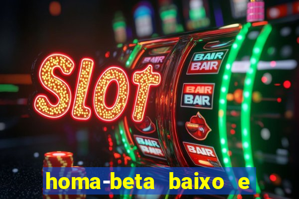 homa-beta baixo e glicose normal