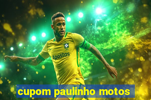 cupom paulinho motos