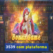 3539 com plataforma