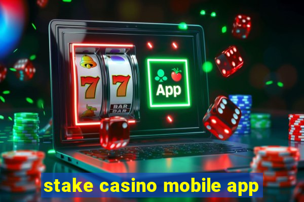 stake casino mobile app