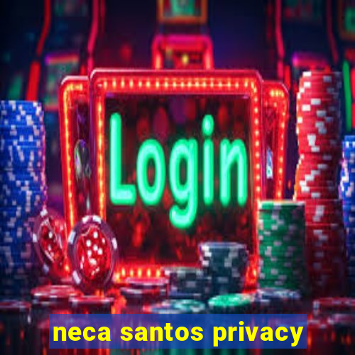 neca santos privacy