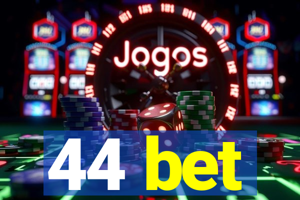 44 bet