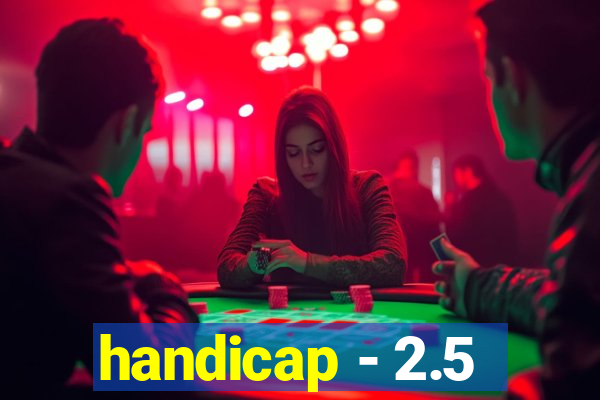 handicap - 2.5