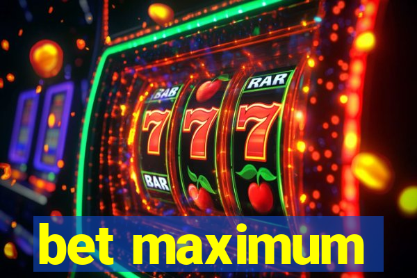 bet maximum