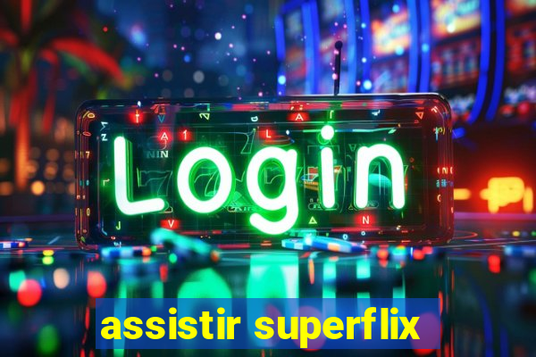 assistir superflix