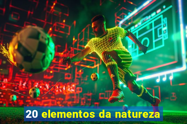 20 elementos da natureza