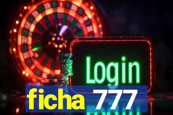 ficha 777