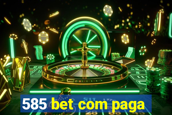 585 bet com paga