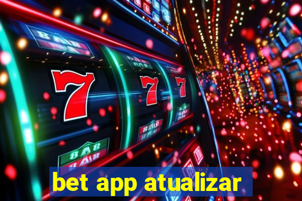 bet app atualizar