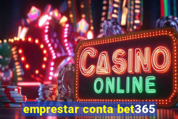 emprestar conta bet365