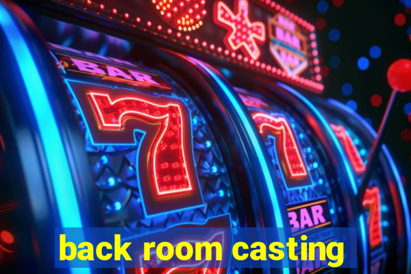 back room casting