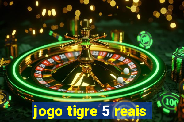 jogo tigre 5 reais