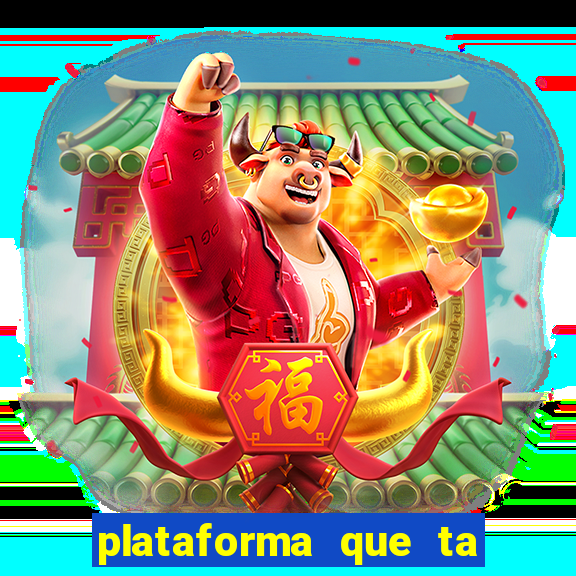 plataforma que ta pagando bem fortune tiger