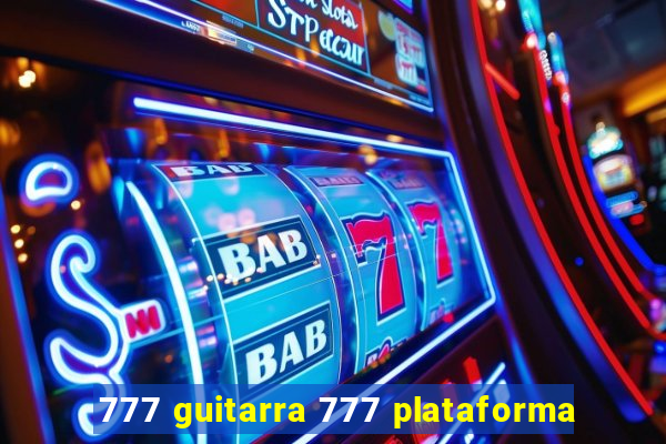 777 guitarra 777 plataforma