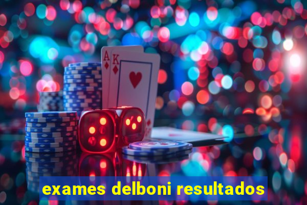 exames delboni resultados