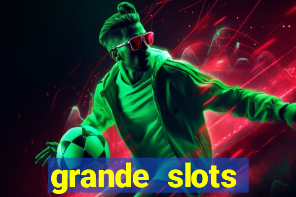 grande slots jackpot louco