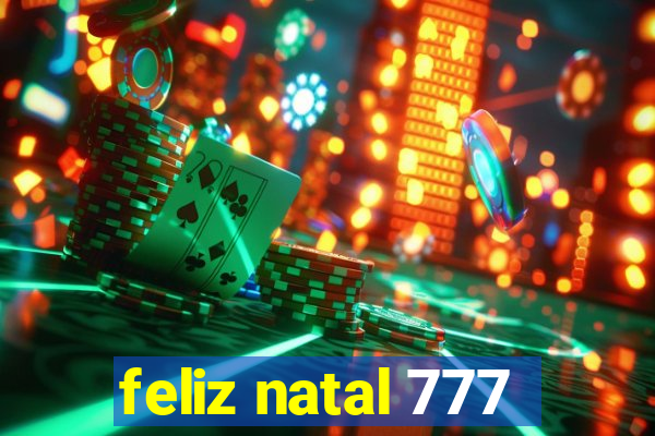 feliz natal 777