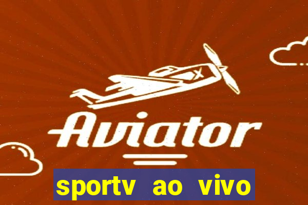 sportv ao vivo multi multicanal