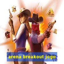 arena breakout jogo