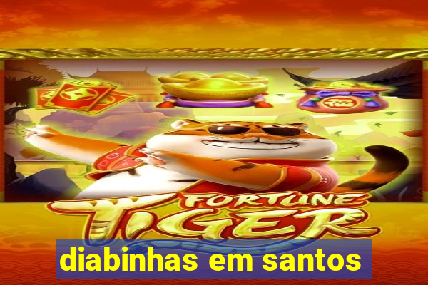 diabinhas em santos