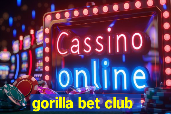 gorilla bet club