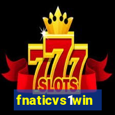 fnaticvs1win