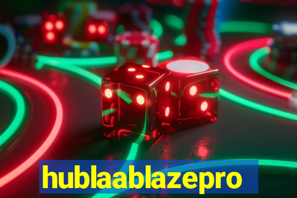 hublaablazepro