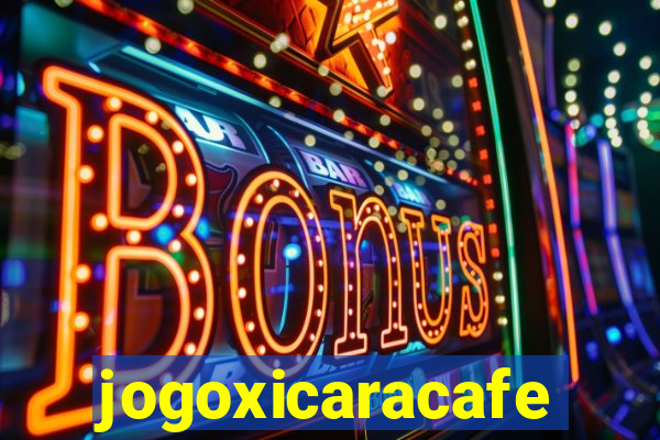 jogoxicaracafe