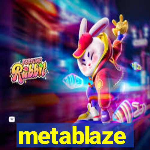 metablaze