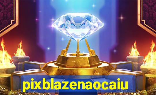 pixblazenaocaiu