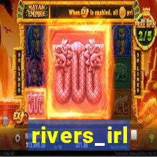 rivers_irl