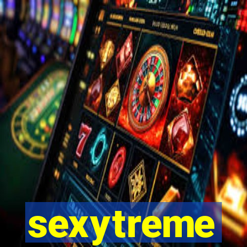 sexytreme