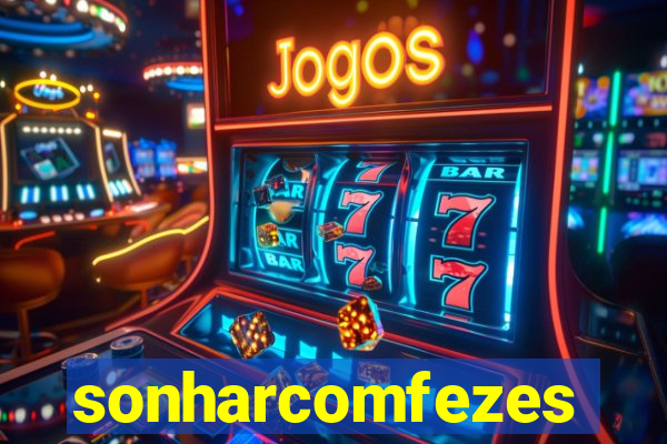 sonharcomfezes