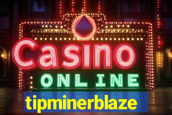 tipminerblaze