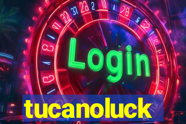 tucanoluck