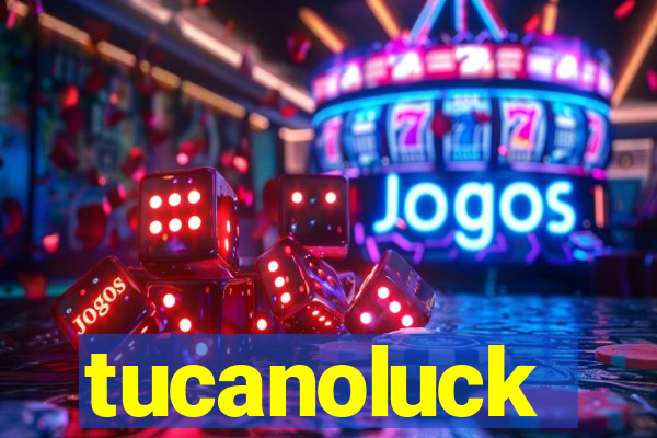 tucanoluck