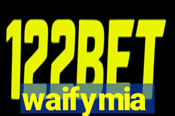 waifymia