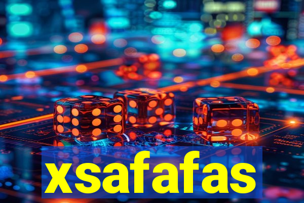 xsafafas