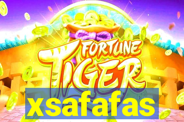 xsafafas