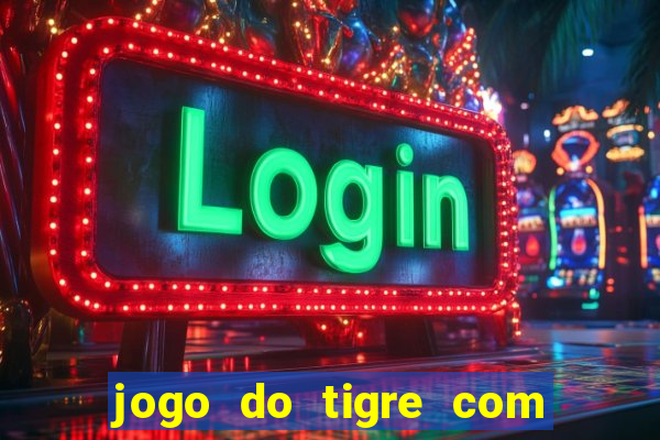 jogo do tigre com 5 reais