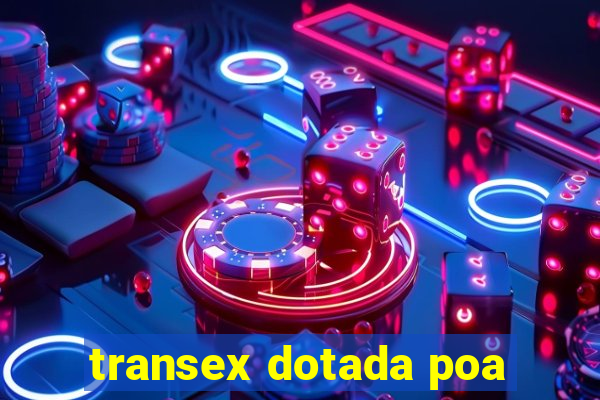 transex dotada poa