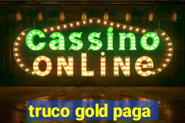 truco gold paga