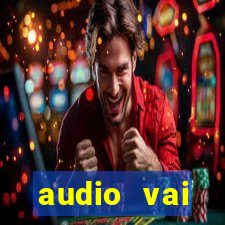 audio vai corinthians com fogos jogo aberto