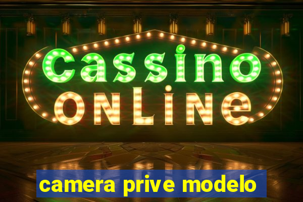 camera prive modelo