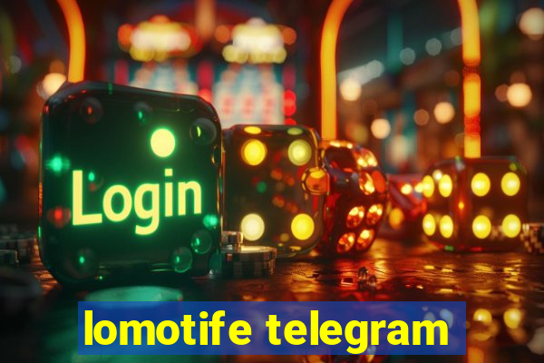 lomotife telegram