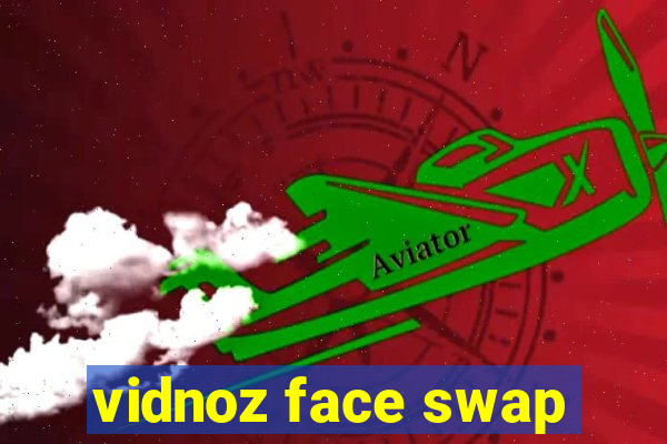 vidnoz face swap